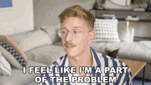 I Feel Like Im A Part Of The Problem Tyler Oakley GIF