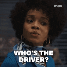 a woman says who 's the driver while wearing a blue scarf