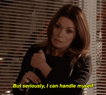 a woman says " but seriously , i can handle myself "