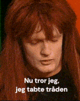 a picture of a man with red hair and the words nu tror jeg jeg tabte tranden