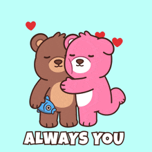 two teddy bears hugging with the words always you below