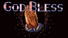 a graphic that says god bless the with a praying hand