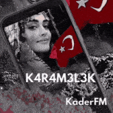a black and white photo of a woman with the words k4r4m3l3k kader fm