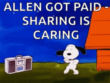 a cartoon of snoopy dancing with the words allen got paid sharing is caring