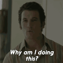 Why Am I Doing This Albert S Ruddy GIF - Why Am I Doing This Albert S Ruddy Miles Teller GIFs