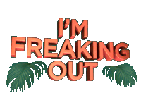 Im Freaking Out Freak Out Sticker - Im Freaking Out Freaking Out Freak Out Stickers