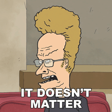 a cartoon of a man with glasses says it doesn 't matter