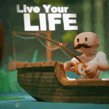 a cartoon of a man in a boat with the words " live your life " above him