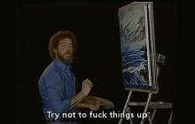 Bob Ross Try Not To Fuck Things Up GIF - Bob Ross Try Not To Fuck Things Up Ftu GIFs
