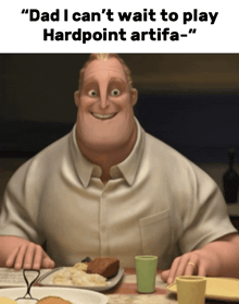 a cartoon character sitting at a table with a caption that says " dad i can 't wait to play hardpoint artifa