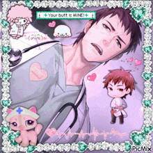 a picture of a man with a stethoscope and the words " your butt is mine " above him