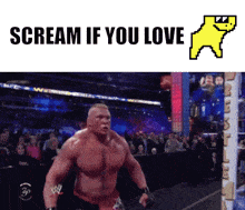 a picture of a wrestler with the words scream if you love