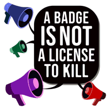 a badge is not a license to kill black lives matter blm stop police brutality