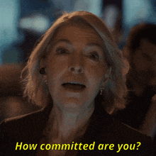 a woman says " how committed are you " in a video