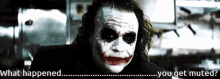 What Happened You Get Muted GIF - What Happened You Get Muted The Joker GIFs