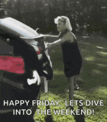 a woman standing next to a car with the words happy friday lets dive into the weekend written below her