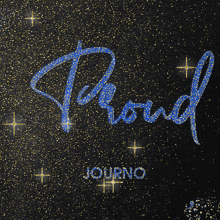 the word proud is written in blue and gold glitter on a black background