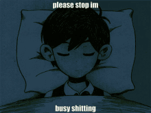 please stop im busy shitting
