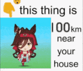 a picture of a horse girl with the words `` this thing is 100 km near your house '' .