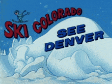 Ski Colorado See Denver GIF - Ski Colorado See Denver Denver The Last Dinosaur GIFs