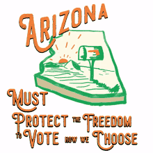arizona must protect the freedom freedom freedom to vote how we choose protect the freedom vote how we choose