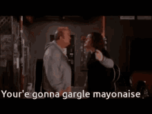 Youre Gonna Gargle Mayonaise GIF