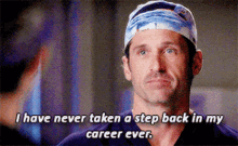 Greys Anatomy Derek Shepherd GIF - Greys Anatomy Derek Shepherd I Have Never Taken A Step Back In My Career Ever GIFs