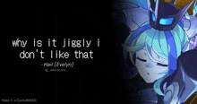 a picture of a girl with a quote that says " why is it jiggly i don t like that "
