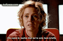 I'Vo Como To Realize That We'Re Only Here Briefly..Gif GIF