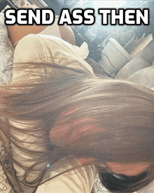 a woman laying on a bed with the words send ass then written above her
