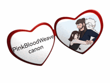 a couple of hearts that say pink blood weave canon on them