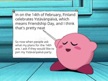 kirby is pointing to a sign that says in on the 14th of february finland celebrates ystävänpäivä which means friendship day