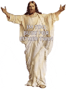 a statue of jesus with the words im too busy for either twin below him