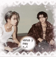 a couple of men are sitting next to each other with a speech bubble that says venus y mey > <