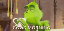 Good Morning The Grinch GIF - Good Morning The Grinch Sips Tea GIFs