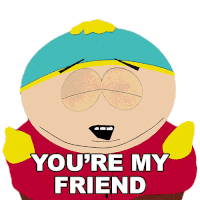 Youre My Friend Eric Cartman Sticker - Youre My Friend Eric Cartman South Park Stickers