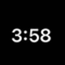 a black background with white numbers that says 3:58