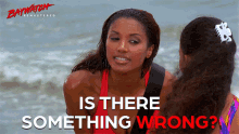 Is There Something Wrong Jordan Tate GIF - Is There Something Wrong Jordan Tate Baywatch GIFs