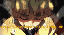 I Pooped My Pants So You Will Die GIF - I Pooped My Pants So You Will Die Demon Slayer GIFs