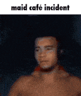 a shirtless man wearing headphones is standing in a dark room with the words `` maid cafe incident '' written above him .