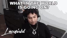 What In The World Is Going On Lacefield GIF - What In The World Is Going On Lacefield La Guerrillas GIFs