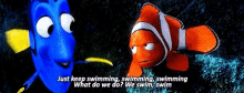 finding nemo dory marlin just keep swimming what do we do