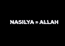 a black background with the words nasilya allah in white letters