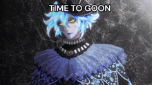 a blue haired anime character with the words time to goon written above him