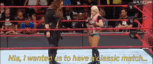 a woman in a wrestling ring says nia i wanted us to have a classic match ..