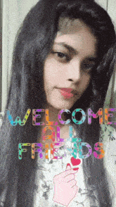 a girl with long black hair is holding a heart and says welcome all friends
