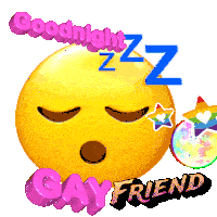 a sleeping smiley face with the words " goodnight gay friend " below it