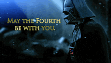 a picture of darth vader and the words may the fourth be with you