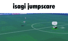 a screenshot of a video game with the words isagi jumpscare at the top