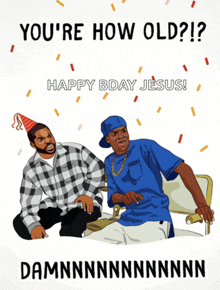 a birthday card that says you 're how old happy bday jesus damnnnnnnnnn